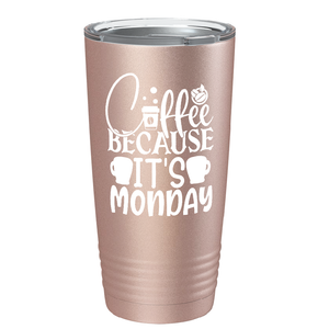 Coffee because it's Mondayon Stainless Steel Inspirational Tumbler