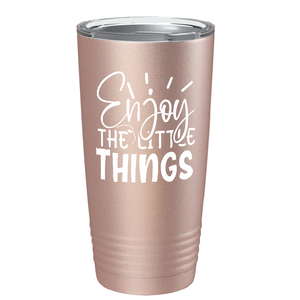 Enjoy The Little Things on Stainless Steel Inspirational Tumbler