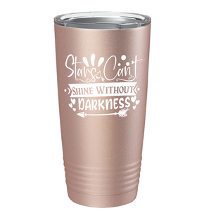 Stars Can’t Shine Without Darkness on Stainless Steel Inspirational Tumbler