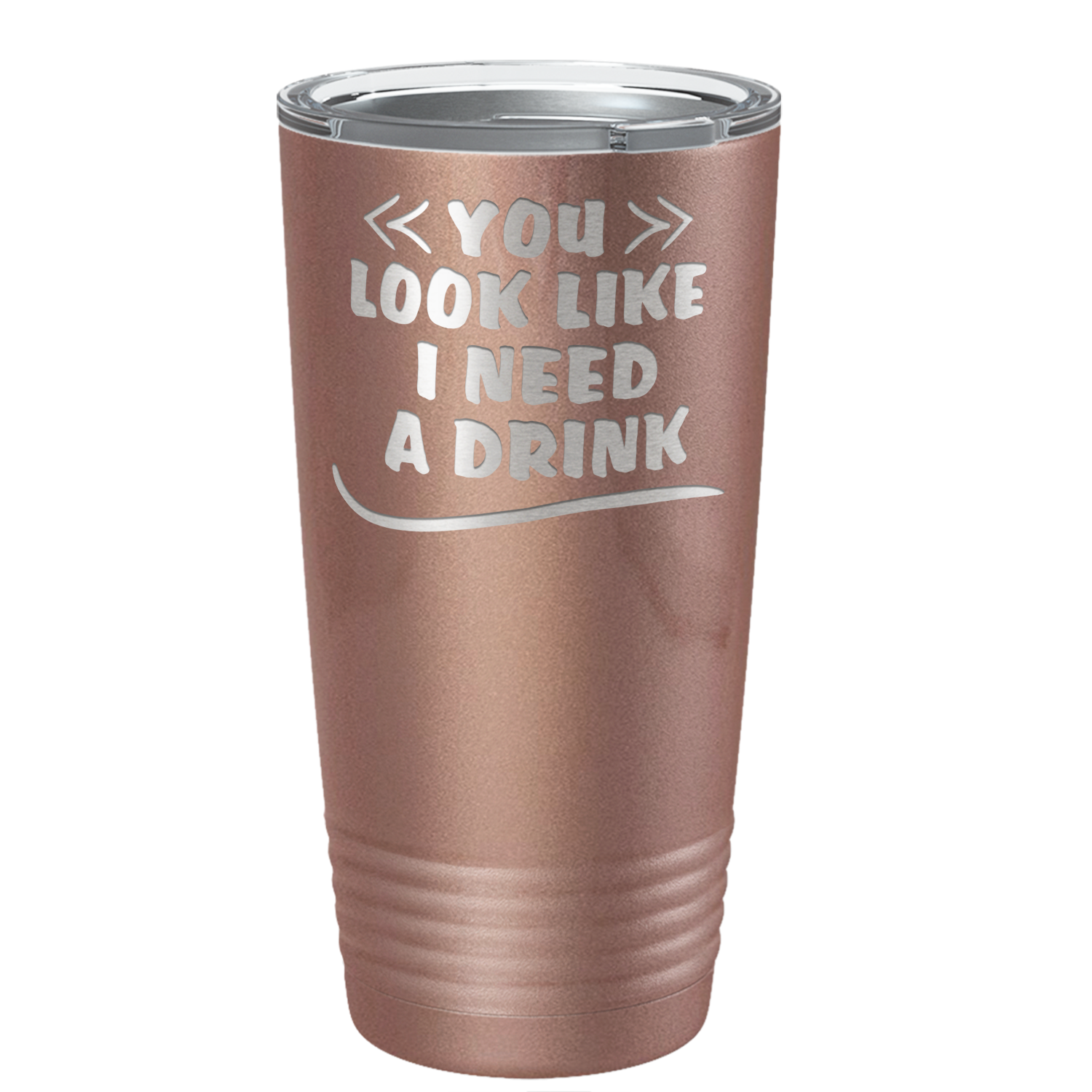 You Look Like I Need Drink on Rose Gold 20 oz Stainless Steel Ringneck Tumbler