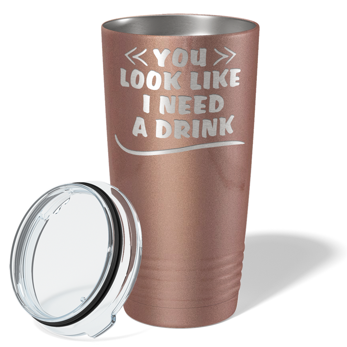 You Look Like I Need Drink on Rose Gold 20 oz Stainless Steel Ringneck Tumbler