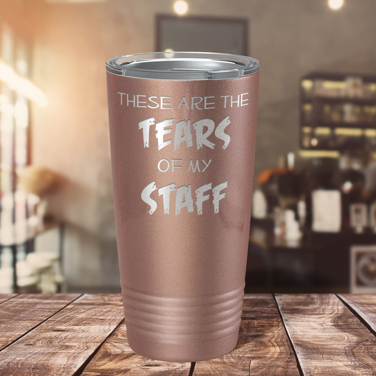 These are Tears of my Staff on Rose Gold 20 oz Stainless Steel Ringneck Tumbler