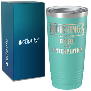 Mornings Are for Coffee on Coffee 20oz Tumbler