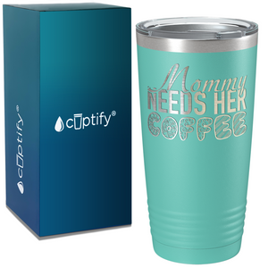 Mommy Needs Her Coffee on Coffee 20oz Tumbler