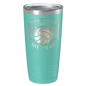 I'd Totally Hit That Laser Engraved on Stainless Steel Volleyball Tumbler