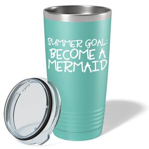 Summer Goal Become a Mermaid on Seafoam Mermaid 20oz Tumbler