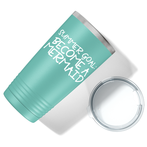 Summer Goal Become a Mermaid on Seafoam Mermaid 20oz Tumbler