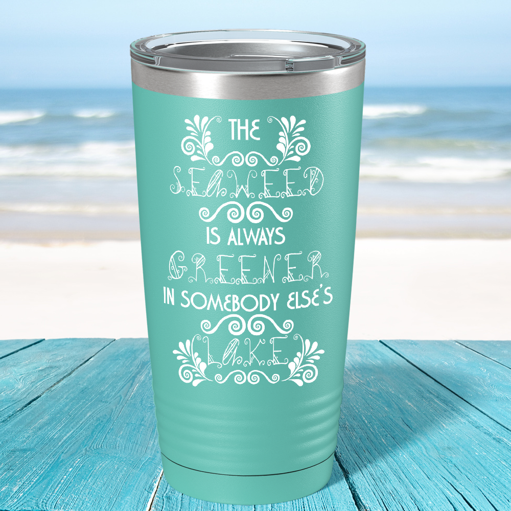 The Seaweed is Always Greener on Seafoam Mermaid 20oz Tumbler