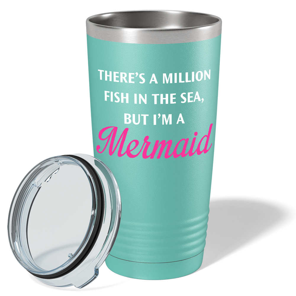 There's a Million Fish in the Sea on Seafoam Mermaid 20oz Tumbler