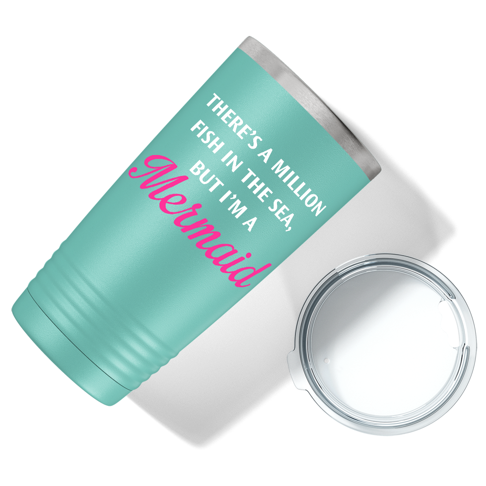 There's a Million Fish in the Sea on Seafoam Mermaid 20oz Tumbler