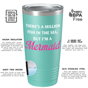 There's a Million Fish in the Sea on Seafoam Mermaid 20oz Tumbler