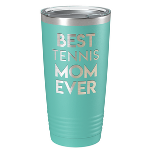 Best Tennis Mom Ever Laser Engraved on Stainless Steel Tennis Tumbler