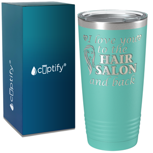 I Love you to the Hair Salon 20oz Tumbler