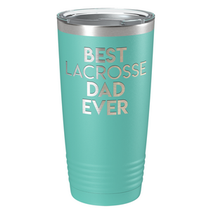 Best Lacrosse Dad Ever Laser Engraved on Stainless Steel Lacrosse Tumbler