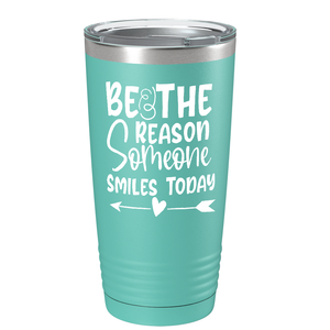 Be The Reason Someone Smiles Today on Stainless Steel Inspirational Tumbler