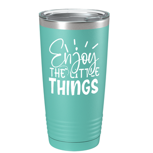 Enjoy The Little Things on Stainless Steel Inspirational Tumbler