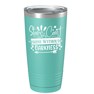 Stars Can’t Shine Without Darkness on Stainless Steel Inspirational Tumbler