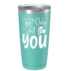 Your Only Limit Is You on Stainless Steel Inspirational Tumbler