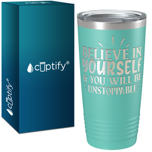You Will be Unstoppable Laser Engraved on Stainless Steel Motivational Tumbler