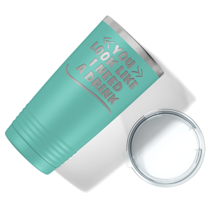 You Look Like I Need Drink on Seafoam 20 oz Stainless Steel Ringneck Tumbler