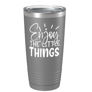 Enjoy The Little Things on Stainless Steel Inspirational Tumbler