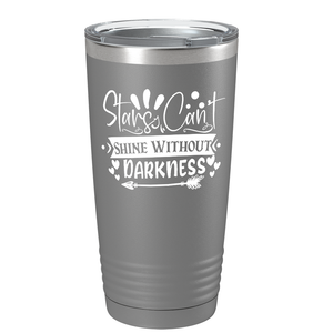 Stars Can’t Shine Without Darkness on Stainless Steel Inspirational Tumbler