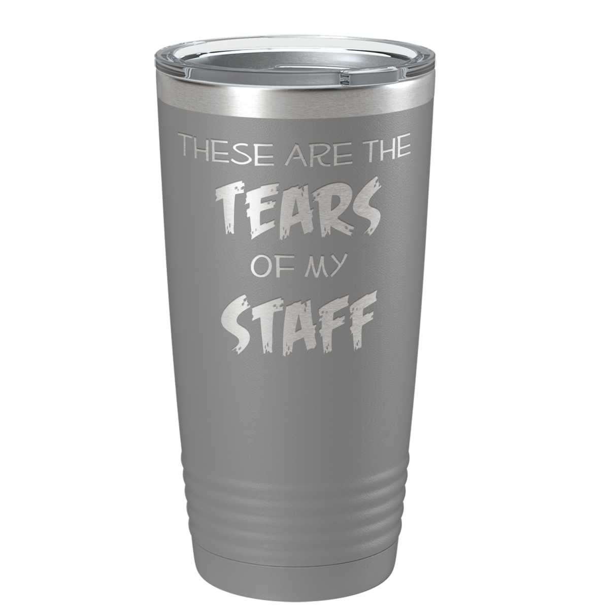 These are Tears of my Staff on Slate 20 oz Stainless Steel Ringneck Tumbler