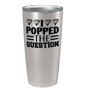 I Popped the Question on Stainless Steel Wedding Tumbler