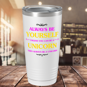 Always be Yourself on 20oz Tumbler