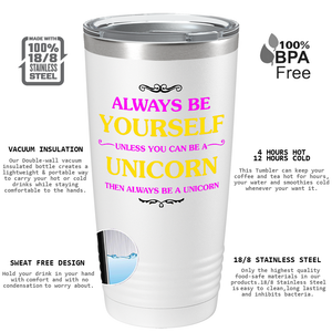 Always be Yourself on 20oz Tumbler