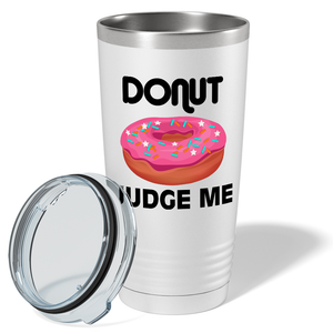 Donut Judge Me on White 20 oz Stainless Steel Tumbler