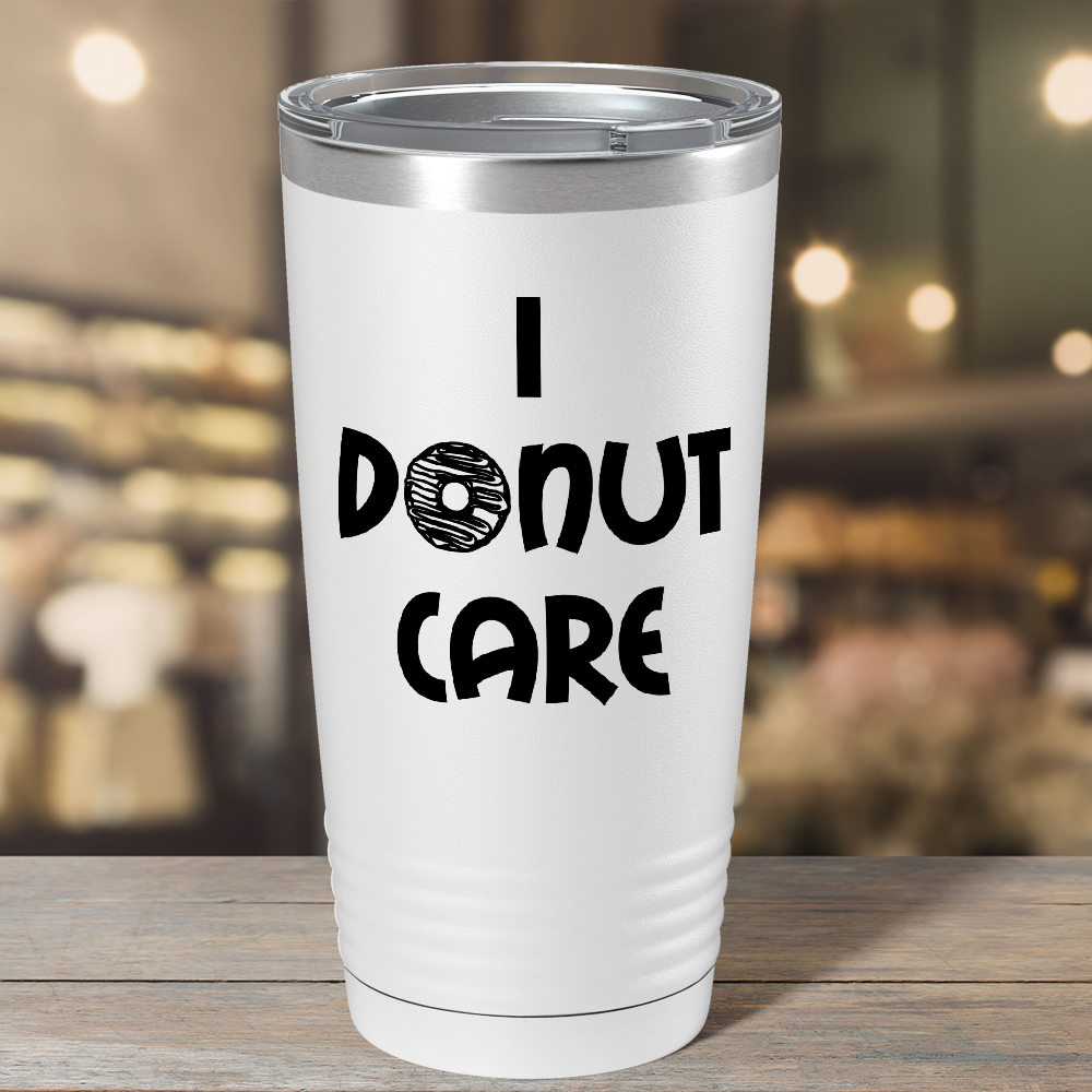 I Donut Care on White 20 oz Stainless Steel Tumbler