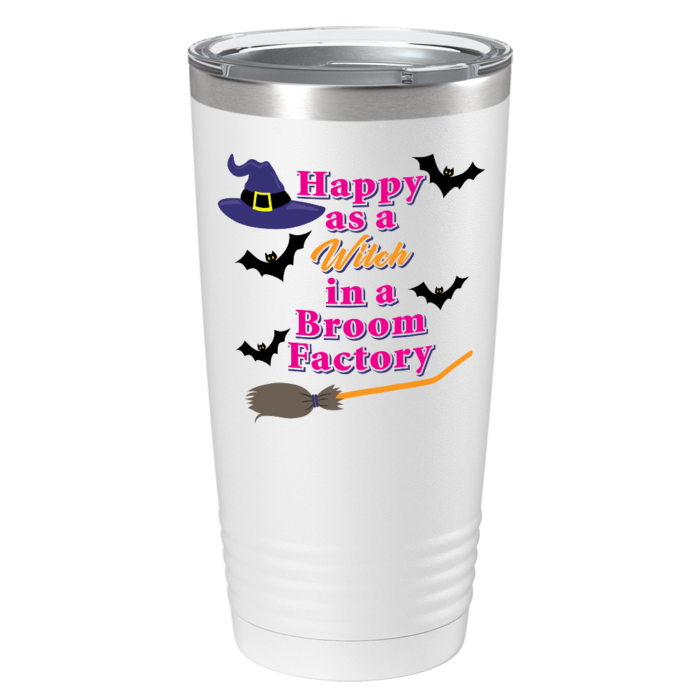 Happy as a Witch in a Broom Factory on Stainless Steel Halloween Tumbler