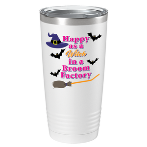 Happy as a Witch in a Broom Factory on Stainless Steel Halloween Tumbler