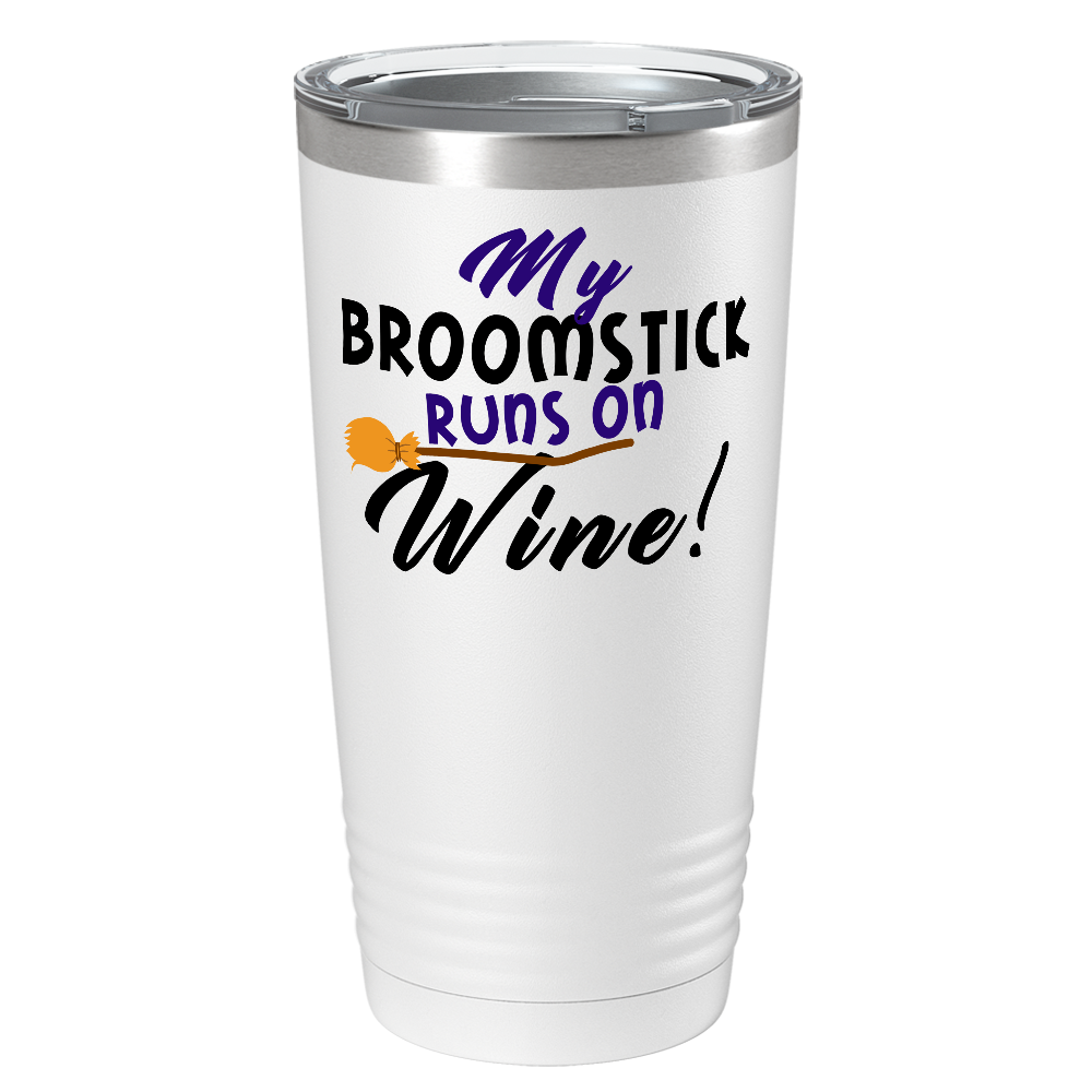 My Broomstick Runs on Wine on Stainless Steel Halloween Tumbler