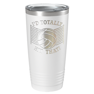 I'd Totally Hit That Laser Engraved on Stainless Steel Volleyball Tumbler