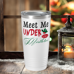 Meet me Under the Mistletoe on White Christmas 20oz Tumbler