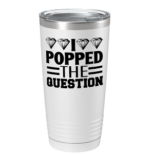 I Popped the Question on Stainless Steel Wedding Tumbler