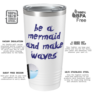 Be a Mermaid and Make Waves on White Mermaid 20oz Tumbler