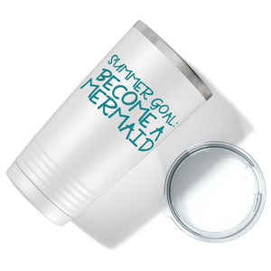 Summer Goal Become a Mermaid on White Mermaid 20oz Tumbler