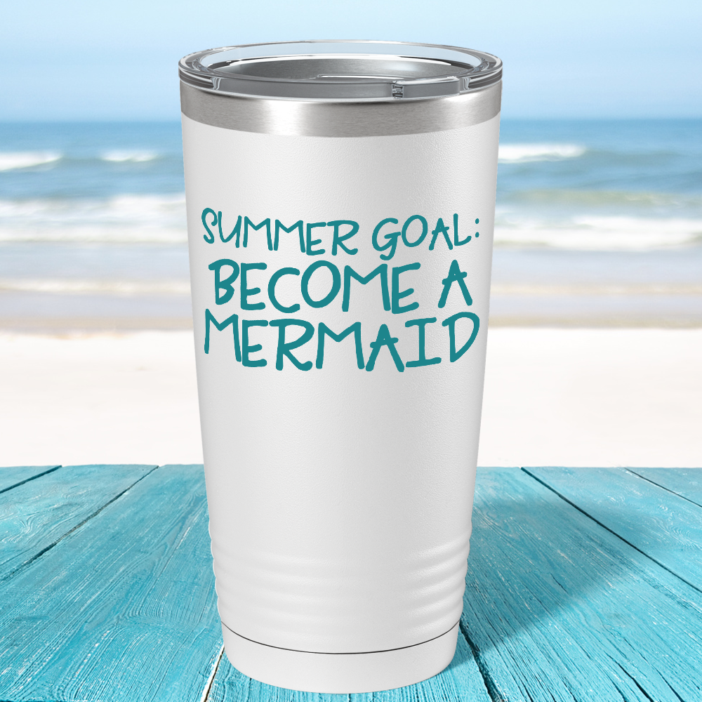 Summer Goal Become a Mermaid on White Mermaid 20oz Tumbler