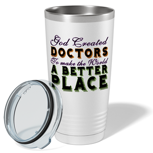God Created Doctors on White 20 oz Stainless Steel Tumbler