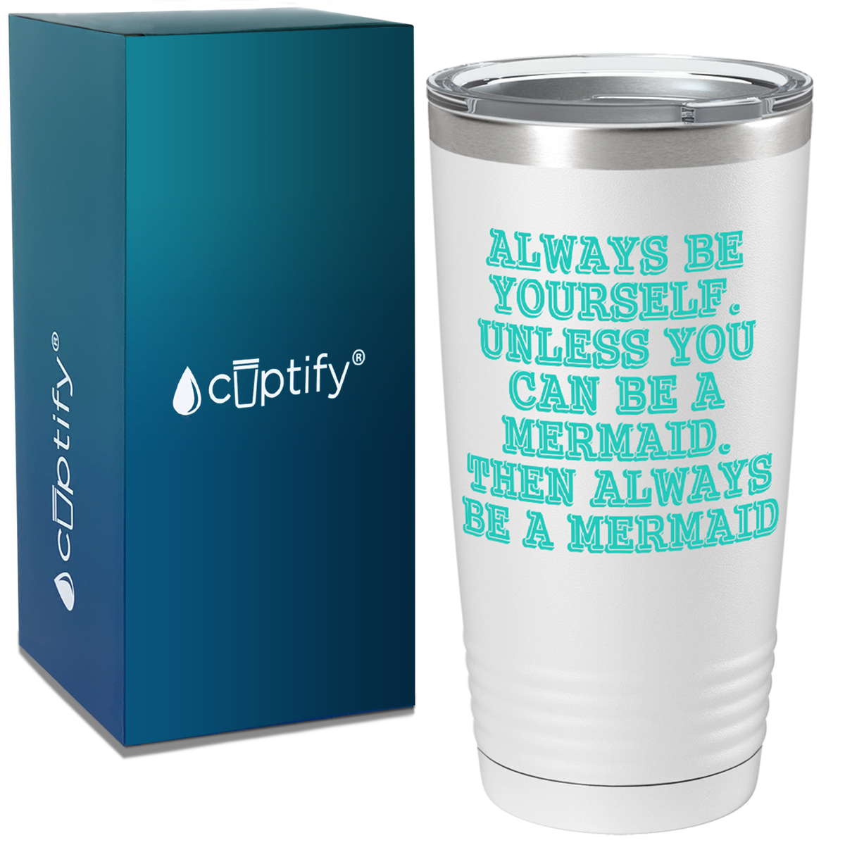 Always be Yourself Unless you can be a Mermaid on White Mermaid 20oz Tumbler