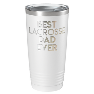 Best Lacrosse Dad Ever Laser Engraved on Stainless Steel Lacrosse Tumbler