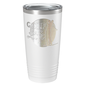 Golf Life Laser Engraved on Stainless Steel Golf Tumbler