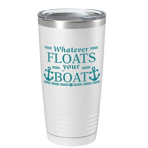 Whatever Floats Your Boat on White 20 oz Stainless Steel Tumbler