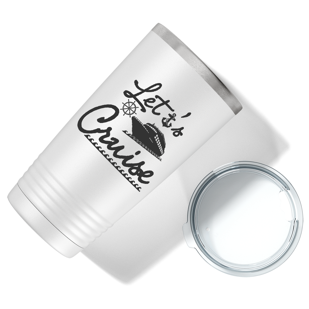 Lets Cruise on White 20 oz Stainless Steel Tumbler