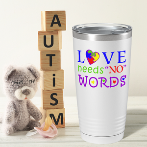 Love Needs No Words on Autism 20oz Tumbler