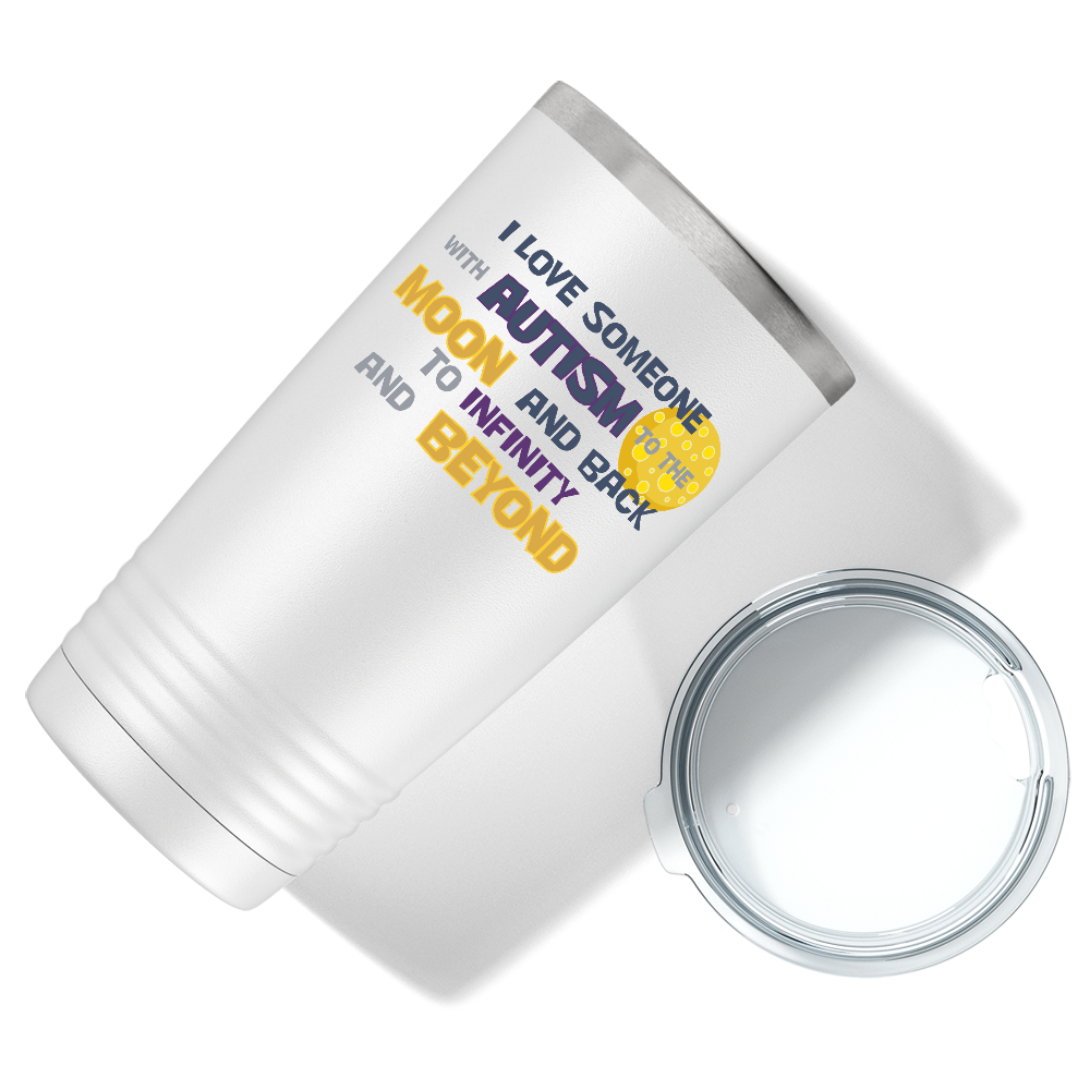 I Love someone with Autism to the Moon on Autism 20oz Tumbler