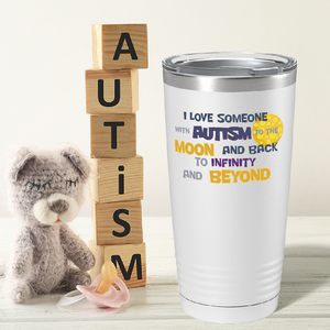 I Love someone with Autism to the Moon on Autism 20oz Tumbler